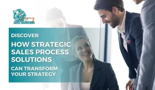 Discover How Strategic Sales Process Solutions can Transform Your Strategy