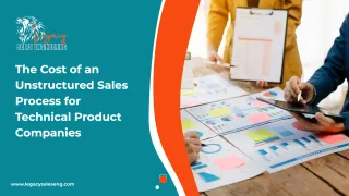 The Cost of an Unstructured Sales Process for Technical Product Companies