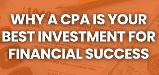 Why a CPA Is Your Best Investment for Financial Success