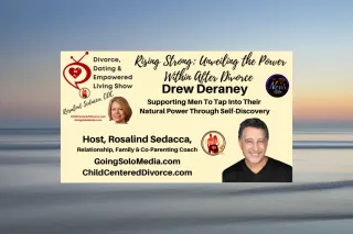 Divorce, Dating & Empowered Living Show with Rosalind Sedacca