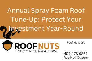Annual Spray Foam Roof Tune-Up: Protect Your Investment Year-Round