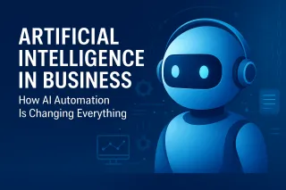 Artificial Intelligence in Business: How AI Automation Is Changing Everything
