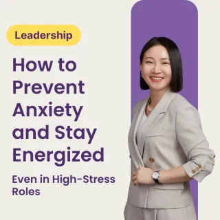 How to Prevent Leadership Anxiety and Stay Energized—Even in High-Stress Roles