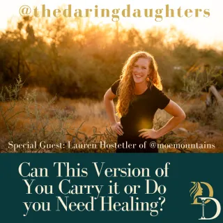 Can This Version of You Carry it or Do You Need Healing? w/ Lauren Hostetler
