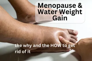 Menopause and Water Weight Gain