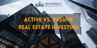Making Money in Real Estate: Active vs. Passive – What Works Best for You?