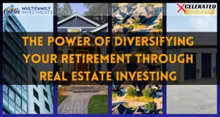 The Power of Diversifying Your Retirement Through Real Estate Investing
