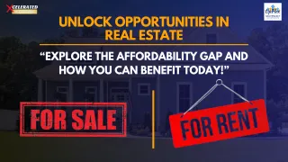 Unlock Opportunities In Real Estate: Explore the Affordability GAP and How You Can Benefit Today