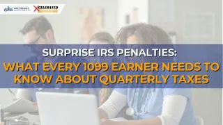 Surprise IRS Penalties: What Every 1099 Earner Needs to Know About Quarterly Taxes