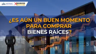 ¿Es Aún un Buen Momento para Comprar Bienes Raíces?
