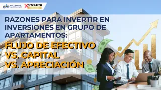 Razones para Invertir en Inversiones en grupo de Apartamentos: Flujo de Efectivo vs. Capital vs. Apreciación