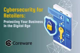Cybersecurity for Retailers: Protecting Your Business in the Digital Age