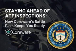 Staying Ahead of ATF Inspections: How Coreware’s Battle Pack Keeps You Ready