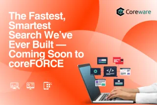 The Fastest, Smartest Search We’ve Ever Built — Coming Soon to coreFORCE