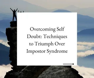 Overcoming Self Doubt: Techniques to Triumph Over Impostor Syndrome