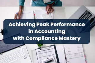 Achieving Peak Performance in Accounting with Compliance Mastery 