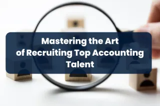 Attracting the Money Maestros: Mastering the Art of Recruiting Top Accounting Talent!