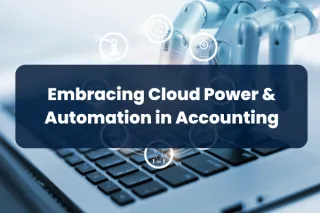 Revolutionizing the Ledger: Embracing Cloud Power & Automation in Accounting!