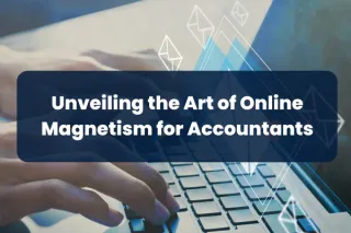 Magnetic Marketing Mystique: Unveiling the Art of Online Magnetism for Accountants! 