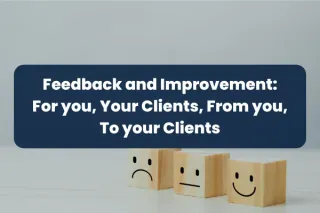Step 10: Feedback and Improvement: For you, Your Clients, From you, To your Clients