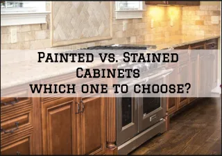 Painted vs Stained Cabinets: Which on to choose?