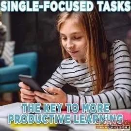 Single-Focused Tasks: The Key To More Productive Learning