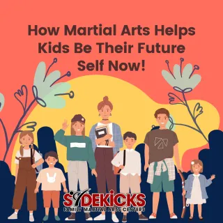 How Martial Arts Can Help Kids Be Their Future Self NOW!