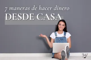 7 maneras de hacer dinero desde casa