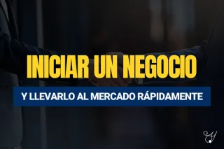 4 pasos sobre cómo iniciar un negocio y llevarlo al mercado, rápido y eficiente