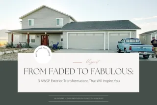 From Faded to Fabulous: 3 NWSP Exterior Transformations That Will Inspire You

