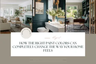 How the Right Paint Colors Can Completely Change the Way Your Home Feels
