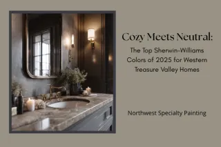 Cozy Meets Neutral: The Top Sherwin-Williams Colors of 2025 for Western Treasure Valley Homes