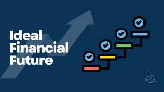 How to Build an Ideal Financial Future!
