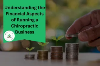 Understanding the Financial Aspects of Running a Chiropractic Business