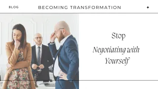 Stop Negotiating with Yourself