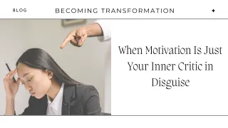 Motivation Inner Critic in Disguise
