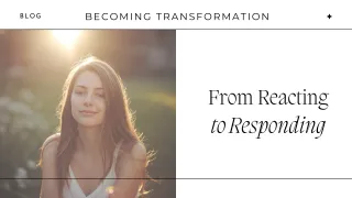 From Reacting to Responding