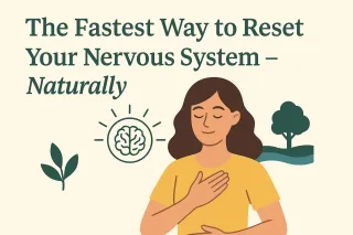 The Fastest Way to Reset Your Nervous System – Naturally