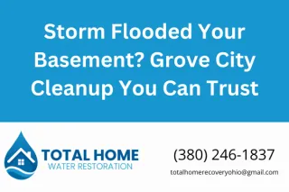 Storm Flooded Your Basement? Grove City Cleanup You Can Trust