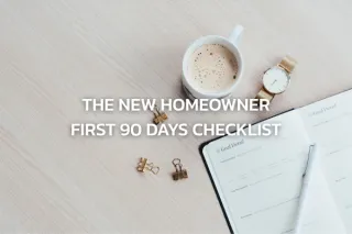 The New Homeowner First 90 Days Checklist