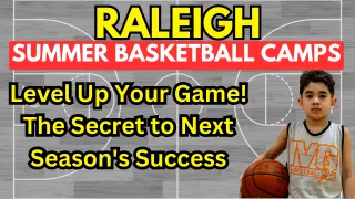 Raleigh Basketball Camps: Improve Skills & Have a Blast