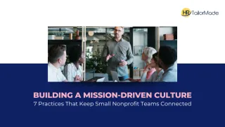 Building a Mission-Driven Culture: 7 Practices That Keep Small Nonprofit Teams Connected