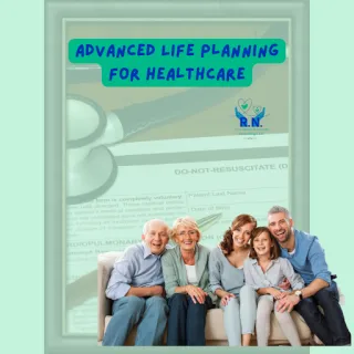 The Importance of Advance Life Planning for Your Healthcare Needs-6 Reasons to Do it Now.