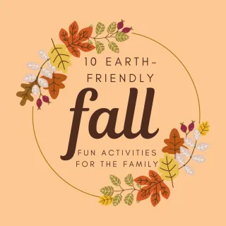 🍂 10 Earth-Friendly Fall Fun Activities for the Family 🍁