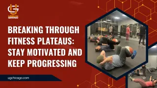 Breaking Through Fitness Plateaus: Stay Motivated and Keep Progressing