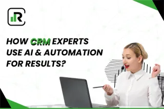 How CRM Experts Integrate AI and Automation for Better Results?