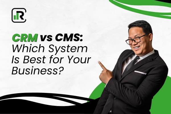 CRM vs CMS : Which System Is Best for Your Business?
