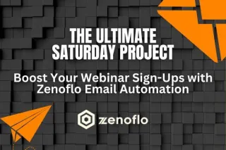 The Ultimate Saturday Project: Boost Your Webinar Sign-Ups with Zenoflo Email Automation