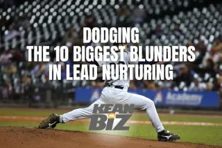 Dodging the 10 Biggest Blunders in Lead Nurturing