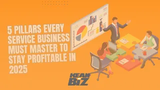 5 Pillars Every Service Business Must Master to Stay Profitable in 2025